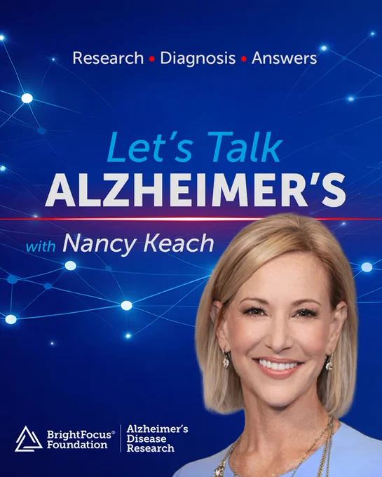 Graphic featuring text 'Let's Talk Alzheimer's with Nancy Keach', featuring a person smiling in the lower right corner. The background includes words 'Research', 'Diagnosis', 'Answers', along with the logos for BrightFocus Foundation and Alzheimer’s Disease Research."