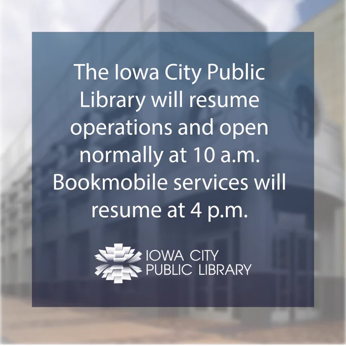 The Iowa City Public Library will resume operations and open normally at 10 a.m. Bookmobile services will resume at 4 p.m.