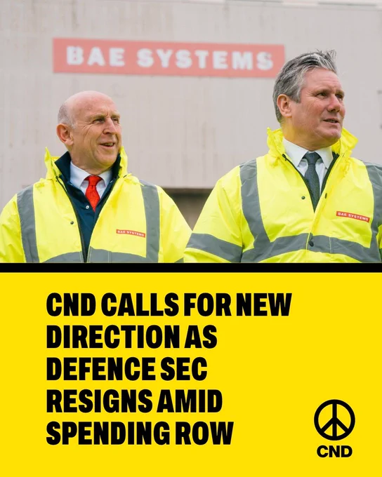 Graphic with CND logo and image of John Healey and Keir Starmer outside the BAE Shipyard in Barrow. Text below image reads: CND calls for new directions as Defecnce Sec resigns amid spending row