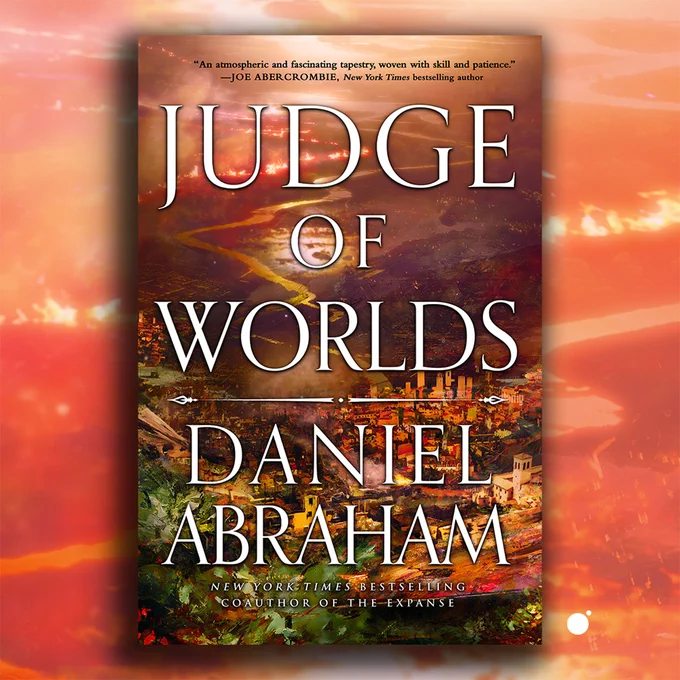 JUDGE OF WORLDS by Daniel Abraham