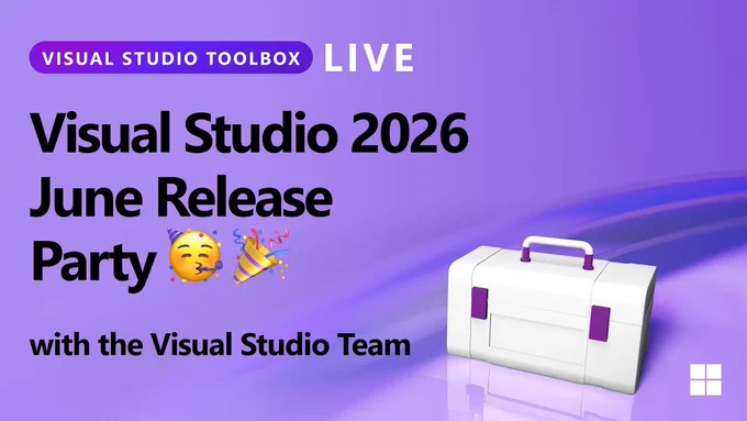 Illustration of a toolbox.
text reads: Visual Studio Toolbox Live
Visual Studio 2026 June Release Party with the Visual Studio Team.