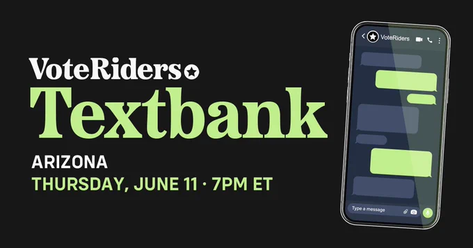 VoteRiders textbank. Arizona, Thursday, June 11 7pm ET