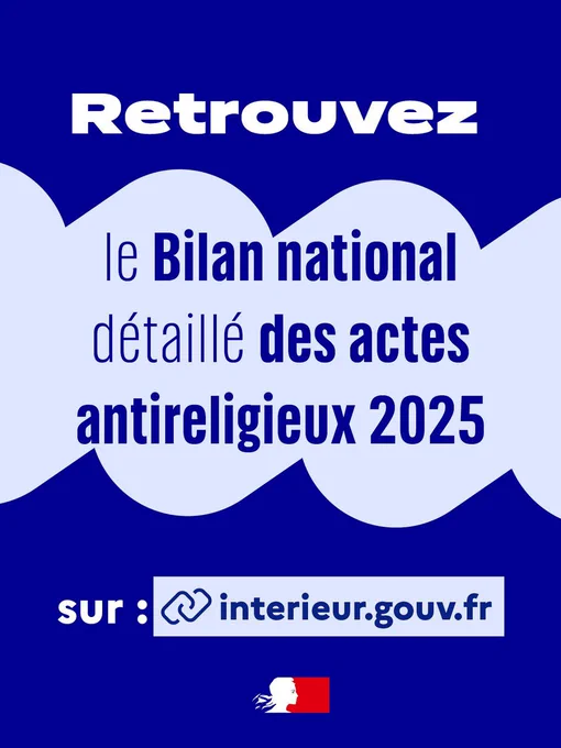 Retrouvez le bilan national détaillé des actes antireligieux 2025 sur intérieur.gouv.fr