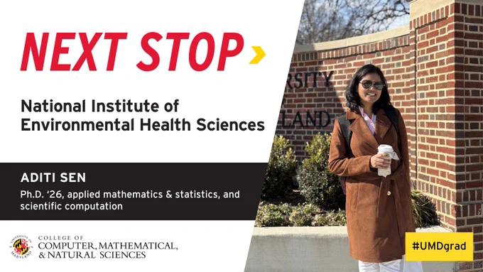 Graphic that reads "NEXT STOP" in red text with a yellow arrow next to it. The text below reads "National Institute of
Environmental Health Sciences, Aditi Sen, Ph.D. ‘26, applied mathematics & statistics, and scientific computation. A photo on the right shows Aditi holding a coffee in front of a red brick wall.