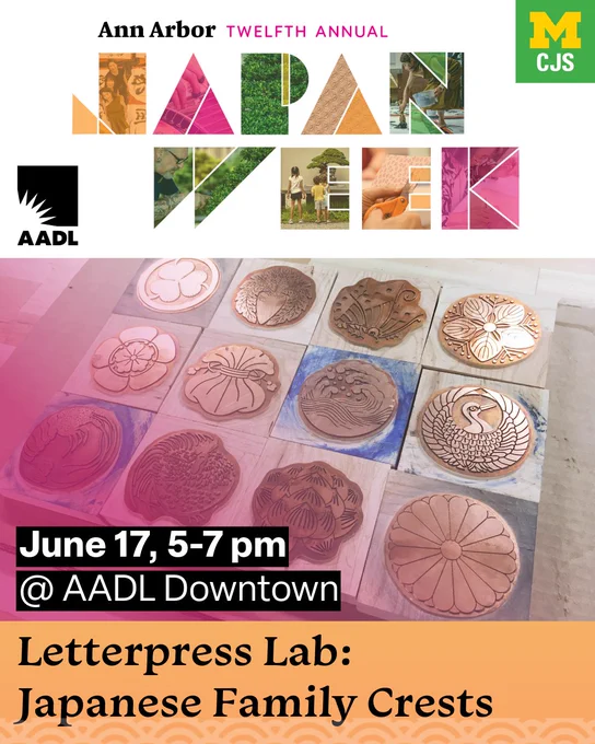 Graphic promoting Ann Arbor Japan Week, reading: June 17, 5-7 pm @ AADL Downtown, Letterpress Lab: Japanese Family Crests, featuring a photo of Japanese crest letterpress plates
