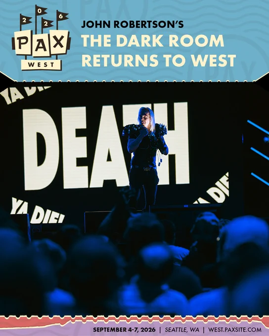 PAX West 2026\nJohn Robertson's The Dark Room Returns to West\nSeptember 4-7, 2026\nwest.paxsite.com\nSeattle, WA