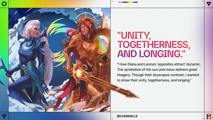 Champions Diana and Leona stand side by side against moon and sun imagery. Text reads: “UNITY, TOGETHERNESS, AND LONGING.” “I love Diana and Leona’s ‘opposites attract’ dynamic. The symbolism of the sun and moon delivers great imagery. Though their skyscapes contrast, I wanted to show their unity, togetherness, and longing.” @CHERRIELLE 

