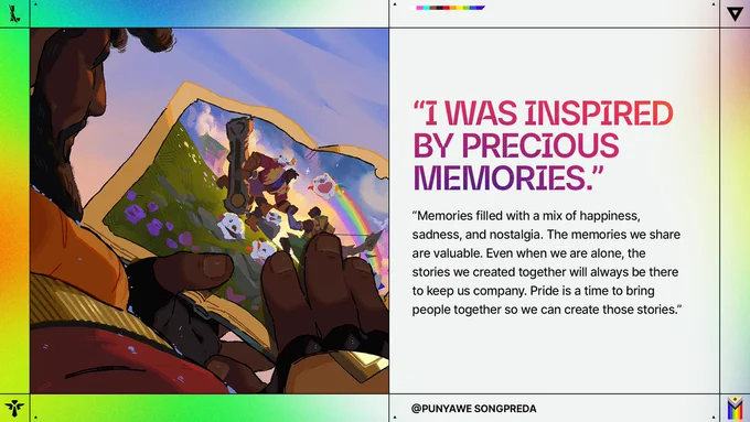 League of Legends champion Braum holds a photograph showing Tope, Poro companions, and a rainbow in a grassy field. Text reads: “I WAS INSPIRED BY PRECIOUS MEMORIES.” “Memories filled with a mix of happiness, sadness, and nostalgia. The memories we share are valuable. Even when we are alone, the stories we created together will always be there to keep us company. Pride is a time to bring people together so we can create those stories.” @PUNYAWE SONGPREDA 

