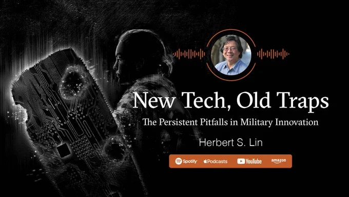 "New Tech, Old Traps: The Persistent Pitfalls in Military Innovations" with Herbert S. Lin
