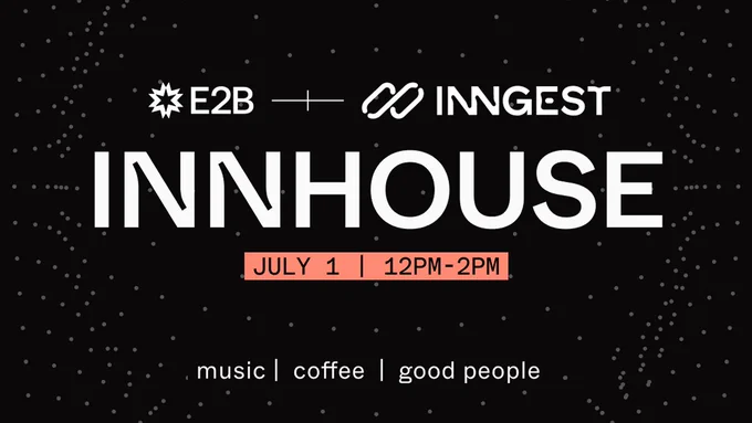 E2B and Inngest host an event on July 1 with music and coffee.