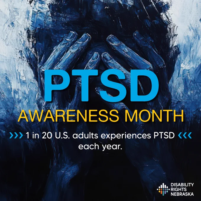 Dark blue artwork of a distressed person holding their face with text: "PTSD Awareness Month. 1 in 20 U.S. adults experiences PTSD each year." Disability Rights Nebraska logo.
