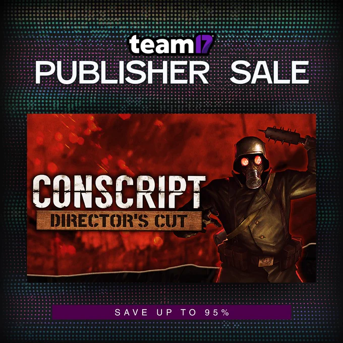 Team17 Publisher Sale promotional graphic showing the key art for CONSCRIPT: Director's Cut with a gas mask wearing soldier armed with a grenade.