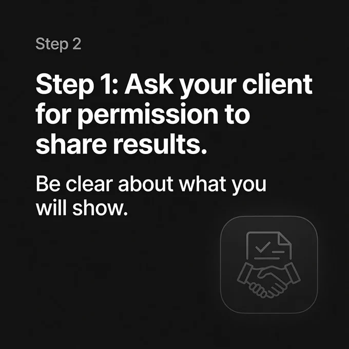 Always start with permission. Respect your clients and be transparent.