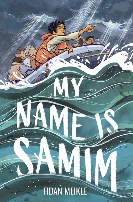 The cover for My Name is Samim by Fidan Meikle. It shows a group of refugees in a small boat in rough seas, a boy at the front pointing ahead.