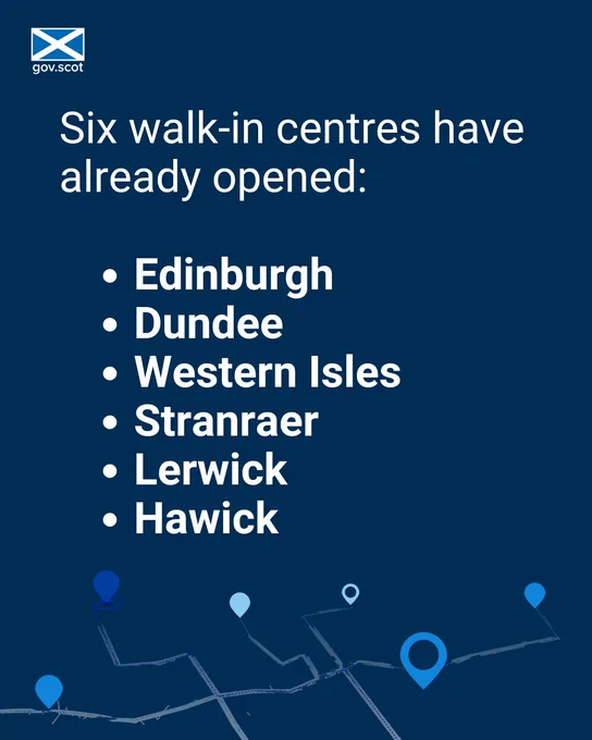 Six walk-in centres have already opening: 

Edinburgh
Dundee
Western Isles
Stranraer
Lerwick
Hawick