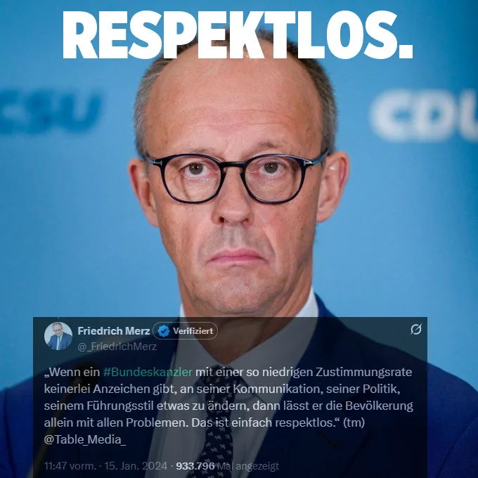 Bild eines unmotivierten Merz mit dem Text "Respektlos." im oberen Teil. Darunter sein eigener Tweet von 2024, indem er Scholz Respektlosigkeit vorwirft ob seiner Umfragewerte.