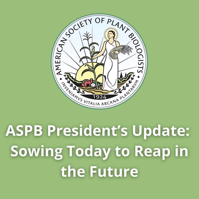 ASPB President’s Update: Sowing Today to Reap in the Future. Features ASPB logo.