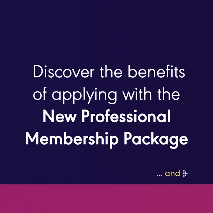 discover the benefits of applying with the new professional membership package. and.