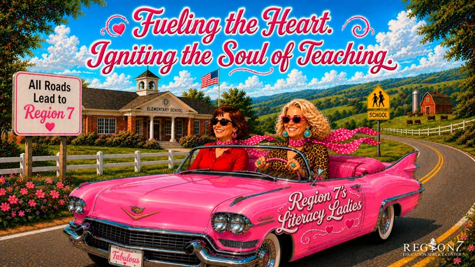 Promotional graphic for Region 7 ESC's "Fueling the Heart. Igniting the Soul of Teaching." literacy workshop series featuring two educators riding in a pink convertible labeled "Region 7's Literacy Ladies" with a sign that reads "All Roads Lead to Region 7."
