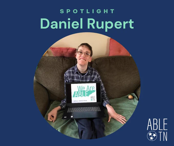 Graphic featuring a photo of Daniel Rupert with text that reads “Spotlight: Daniel Rupert” along with ABLE TN branding.