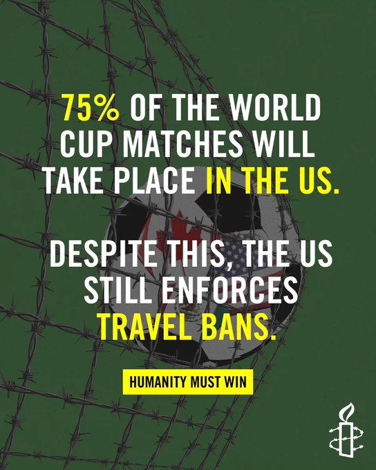 The image features a soccer ball stuck in a net with text overlaid. The text reads: "75% of the World Cup matches will take place in the US. Despite this, the US still enforces travel bans." At the bottom, a yellow box contains the phrase "Humanity Must Win." The logo of Amnesty International is displayed in the bottom right corner.
