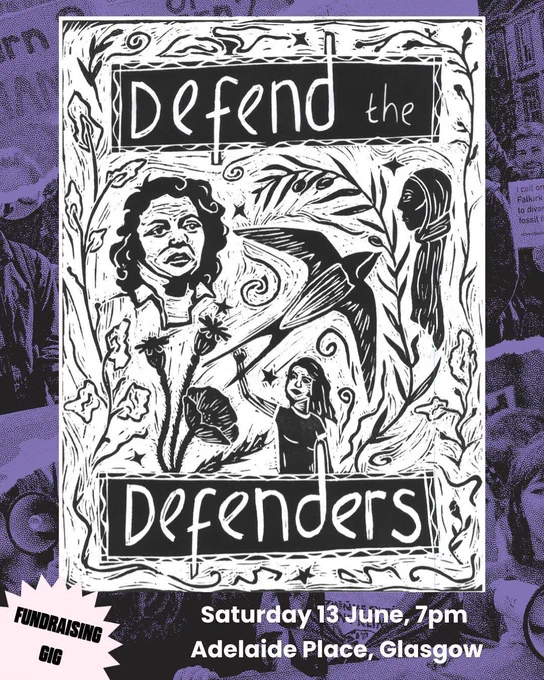 Defend the Defenders line-cut posters with faces, birds and plants. Text: Saturday 13 June, 7pm. Adelaide Place, Glasgow. Fundraising Gig. Background is a purple and black collage of people at a protest.