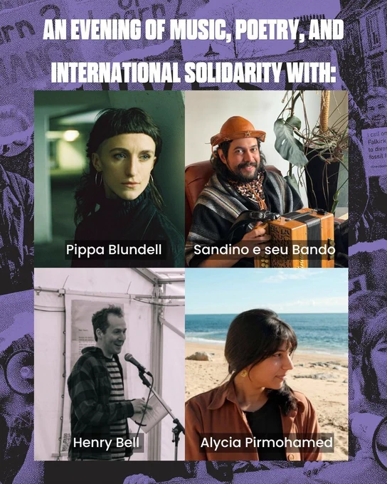Photos of 4 musicians and poets: Pippa Blundell, Sandino e seu Bando, Henry Bell and Alycia Pirmohamed. Text: An evening of music, poetry, and international solidarity.