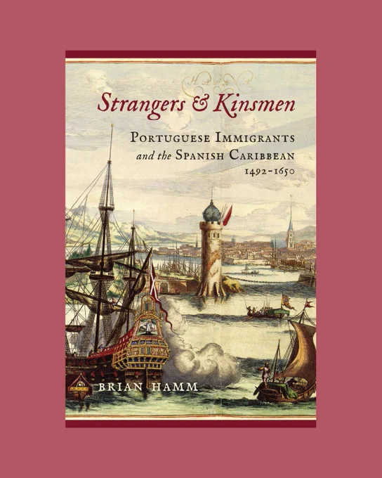 Book cover of "Strangers & Kinsmen: Portuguese Immigrants and the Spanish Caribbean 1492-1650," depicting a painting of 15th-century ships near a large, coastal city.