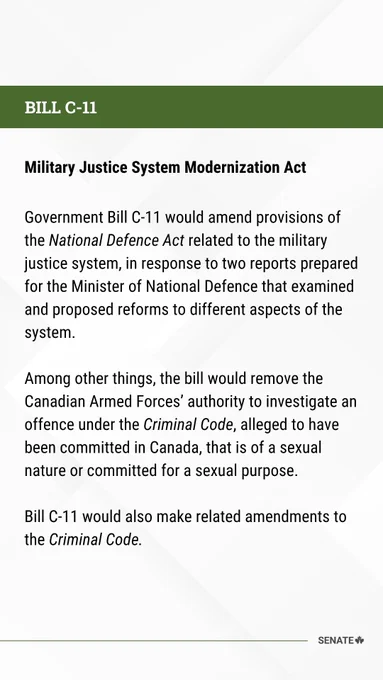 Bill C-11
Military Justice System Modernization Act

Government Bill C-11 would amend provisions of the National Defence Act related to the military justice system, in response to two reports prepared for the Minister of National Defence that examined and proposed reforms to different aspects of the system.

Among other things, the bill would remove the Canadian Armed Forces’ authority to investigate an offence under the Criminal Code, alleged to have been committed in Canada, that is of a sexual nature or committed for a sexual purpose.

Bill C-11 would also make related amendments to the Criminal Code.
