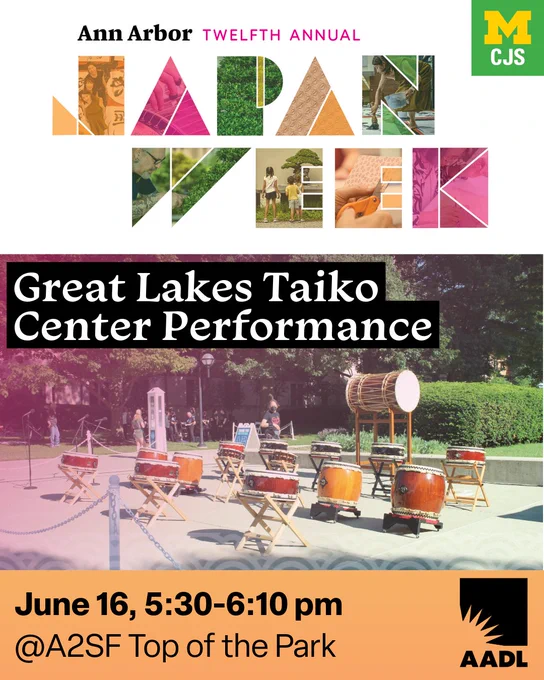 Graphic promoting Ann Arbor Japan Week, reading: Great Lakes Taiko Center Performance, June 16, 5:30-610 pm @A2SF Top of the Park, with a photo of taiko drums outdoors.