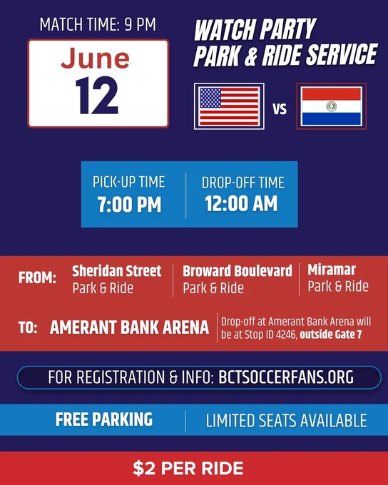 Watch Party Park & Ride service information for the June 12 USA vs. Paraguay match at 9 p.m. Pick-up time is 7:00 p.m. and return service is at 12:00 a.m. Service is available from Sheridan Street Park & Ride, Broward Boulevard Park & Ride, and Miramar Park & Ride to Amerant Bank Arena. Registration is available at BCTSoccerFans.org. Free parking, limited seating, and a $2 fare per ride are noted.