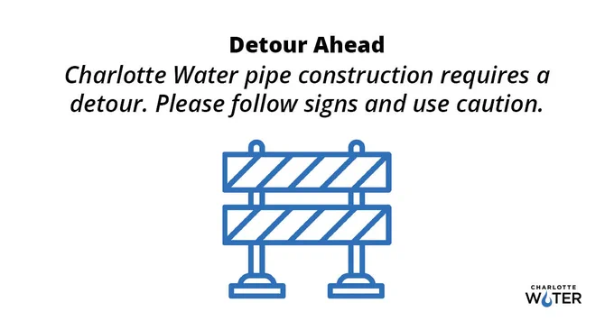 illustration of construction road closed sign to get attention that a road closure alert is posted. text above the illustration says Detour Ahead - Charlotte Water pipe construction requires a detour. Please follow signs and use caution.