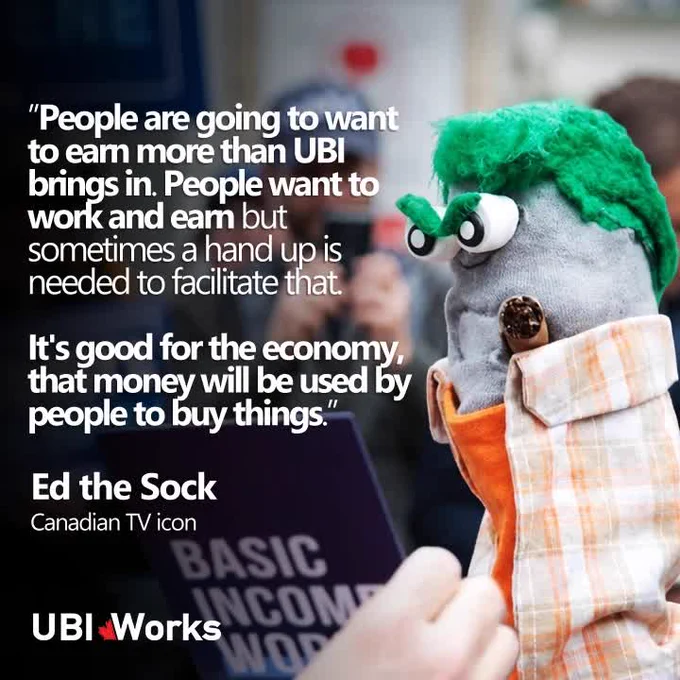 Ed the Sock says people still want to work with UBI and that basic income is good for the economy.