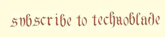 "subscribe to technoblade" written in a calligraphy from a 12th century Middle English illuminated manuscript 