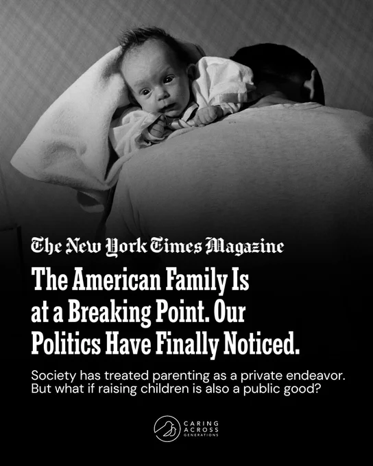 This is a magazine cover featuring an adult holding a baby. The headline reads, "The American Family Is at a Breaking Point. Our Politics Have Finally Noticed." The New York Times Magazine logo is displayed at the top. The text below discusses the concept of parenting as a public good. The Caring Across Generations logo is visible at the bottom.