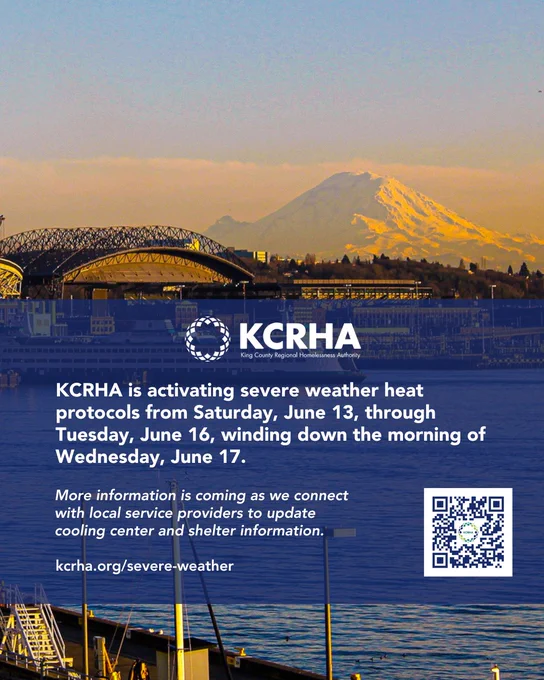 Image is of T-Mobile Park and Mt. Rainier at sunset, with white text overlaid reading KCRHA is activating severe weather heat protocols from Saturday, June 13, through Tuesday, June 16, winding down the morning of Wednesday, June 17. More information coming as we connect with local service providers to update cooling center and shelter information. Kcrha.org/severe-weather
