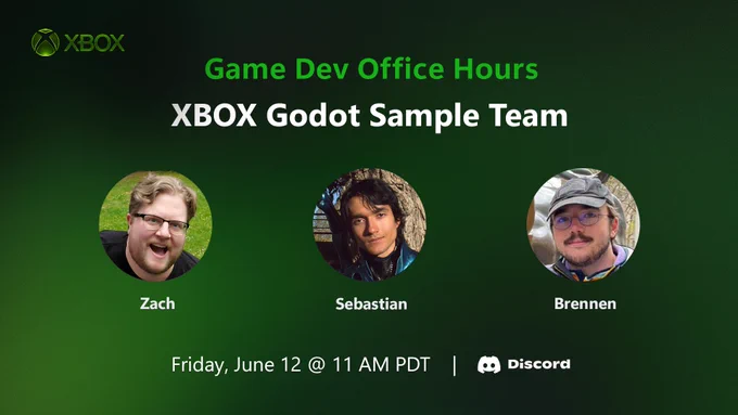 Green Xbox-branded event graphic announcing “Game Dev Office Hours – XBOX Godot Sample Team,” featuring three circular profile photos labeled Zach, Sebastian, and Brennen, with event details: Friday, June 12 at 11 AM PDT on Discord. (Alt generated by Microsoft Copliot and reviewed for accuracy)