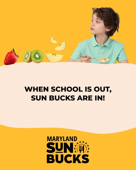 A child eating cereal with fruit. Text reads: When school is out, SUN Bucks are in! Maryland SUN Bucks logo at the bottom. 
