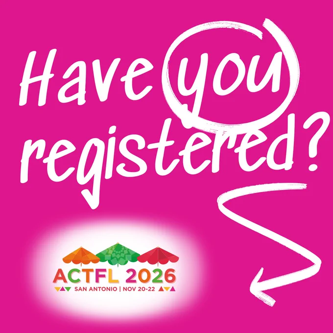Bright pink image with bold white text saying, "Have you registered?" An arrow points to the "ACTFL 2026" logo, featuring colorful stylized canopies and details "San Antonio, Nov 20-22.