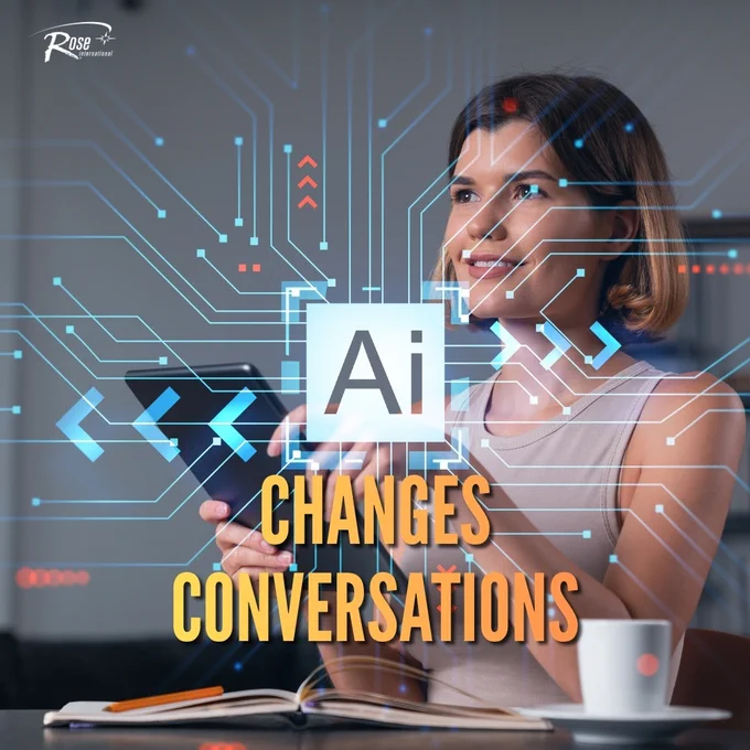 Rose International shares an image that reads “AI Changes Conversations.”