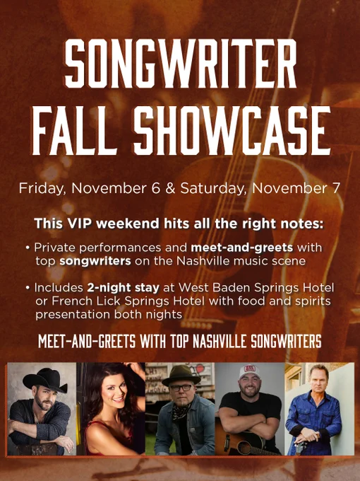 The image is a promotional poster for the Songwriter Fall Showcase, taking place on Friday, November 6, and Saturday, November 7. It highlights a VIP weekend with private performances and meet-and-greets with top songwriters in the Nashville music scene. The package includes a two-night stay at West Baden Springs Hotel or French Lick Springs Hotel with food and spirits both nights. There are photos of several people at the bottom of the poster.