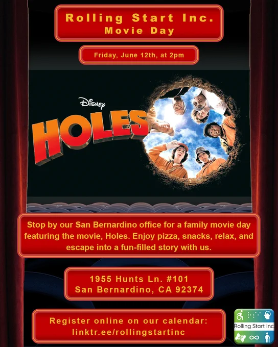 A promotional poster for Rolling Start Inc.’s “Movie Day.” At the top, yellow text on a red banner reads “Rolling Start Inc. Movie Day.” A red banner beneath it lists the time: “Friday, June 12th, at 2pm.” Centered in the poster is the movie image for “Holes.” The movie poster image shows a black screen, depicting being under the ground. Then there is circular opening with the actors, teenage kids, looking down as if looking in into a hole. Below the movie art is a red text box describing a family movie day at the San Bernardino office, including pizza, snacks, and relaxation. The address 1955 Hunts Ln. #101, San Bernardino, CA 92374 appears in a red box under the invitation. At the bottom, a final red banner provides a link for online registration, with the Rolling Start Inc. logo in the lower right corner.