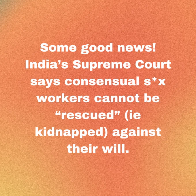 Some good news! India’s Supreme Court says consensual sex workers cannot be “rescued” (ie kidnapped) against their will.