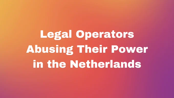 Legal Operators Abusing Their Power in the Netherlands