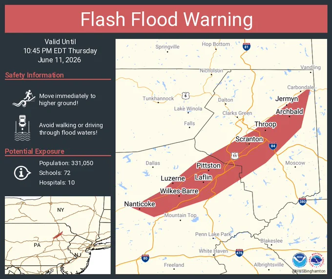 This graphic displays a flash flood warning plotted on a map. The warning is in effect until 10:45 PM EDT. The warning includes Scranton PA, Wilkes-Barre PA and Dunmore PA.  This warning is for Central Lackawanna County in northeastern Pennsylvania and Northeastern Luzerne County in northeastern Pennsylvania. Avoid walking or driving through flood waters! Move immediately to higher ground! There are 331,050 people in the warning along with 72 schools and 10 hospitals.