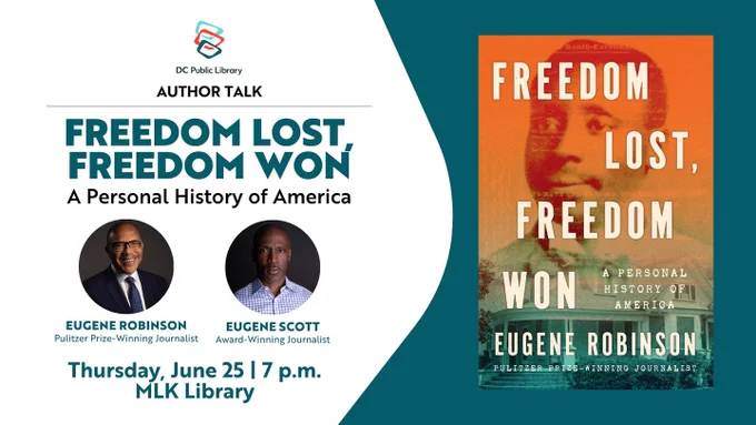 Promotional image for an author talk at the MLK Library featuring Eugene Robinson, a Pulitzer Prize-winning journalist. The event is on Thursday, June 25 at 7 p.m. The cover of Robinson's book, "Freedom Lost, Freedom Won: A Personal History of America," is displayed, showing the title and author's name.
