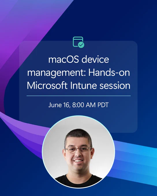Event graphic promoting a “macOS device management: Hands-on Microsoft Intune session” scheduled for June 16 at 8:00 AM PDT, featuring a circular headshot below the session details on a blue gradient background.