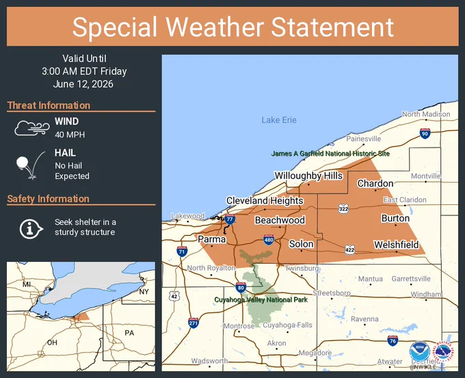 This graphic displays a special weather statement plotted on a map. The statement is in effect until 3:00 AM EDT.  The statement includes Parma OH, Cleveland Heights OH and  Garfield Heights OH.  A STRONG THUNDERSTORM WILL IMPACT GEAUGA and EASTERN CUYAHOGA AND SOUTHWESTERN LAKE COUNTIES THROUGH 300 AM EDT. The threats associated with this storm are wind gusts up to 40 MPH and no hail is expected. Seek shelter in a sturdy structure until the storm passes.