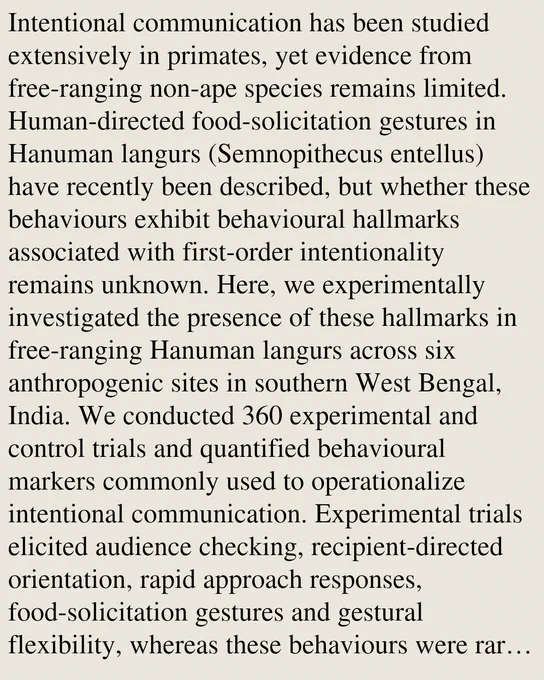 Intentional communication has been studied extensively in primates, yet evidence from free-ranging non-ape species remains limited. Human-directed food-solicitation gestures in Hanuman langurs (Semnopithecus entellus) have recently been described, but whether these behaviours exhibit behavioural hallmarks associated with first-order intentionality remains unknown. Here, we experimentally investigated the presence of these hallmarks in free-ranging Hanuman langurs across six anthropogenic sites in southern West Bengal, India. We conducted 360 experimental and control trials and quantified behavioural markers commonly used to operationalize intentional communication. Experimental trials elicited audience checking, recipient-directed orientation, rapid approach responses, food-solicitation gestures and gestural flexibility, whereas these behaviours were rare or absent in control trials. Differences between experimental and control conditions were significant across all six study sites. Si