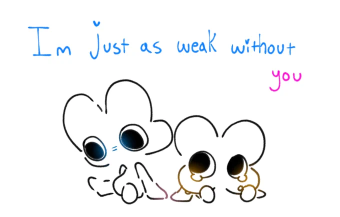 Im just as weak without you